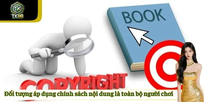 Đối tượng áp dụng chính sách nội dung là toàn bộ người chơi