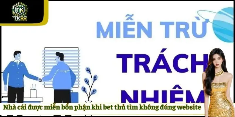 Nhà cái được miễn bổn phận khi bet thủ tìm không đúng website