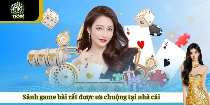 Sảnh game bài rất được ưa chuộng tại nhà cái